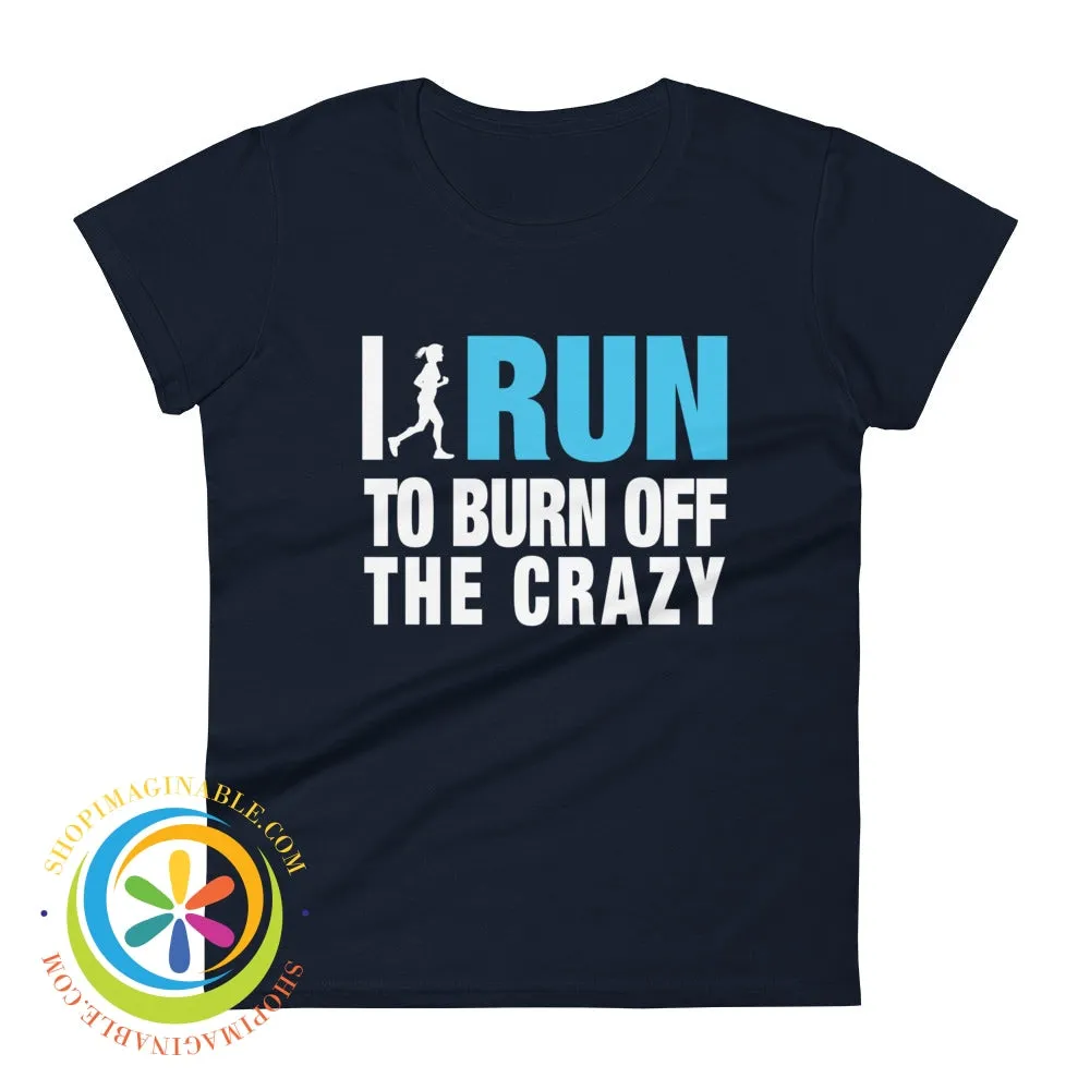 I Run To Burn Off The Crazy Ladies T-Shirt